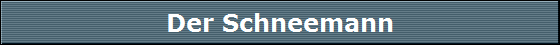 Der Schneemann